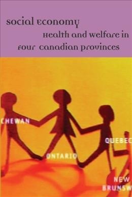 Social economy : health and welfare in four Canadian provinces / edited by Yves Vaillancourt and Louise Tremblay ; translated by Stuart Anthony Stilitz.