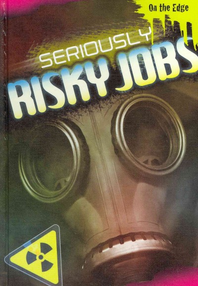 Seriously risky jobs / Jim Pipe.