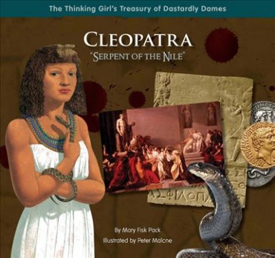 Cleopatra : serpent of the Nile / by Mark Fisk Pack ; illustrated by Peter Malone.