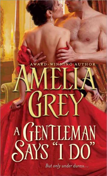A gentleman says "I do" / Amelia Grey. 