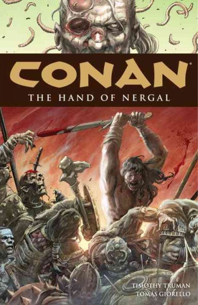 Conan : Hand of Nergal / Timothy Truman ; artists, Tomas Giorello, J.D. Mettler, Jose Villarrubia.