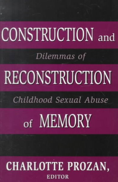 Construction and reconstruction of memory : dilemmas of childhood sexual abuse.