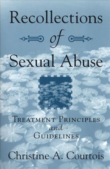 Recollections of sexual abuse : treatment principles and guidelines.
