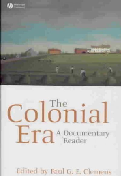 The Colonial era : a documentary reader / edited by Paul G.E. Clemens.
