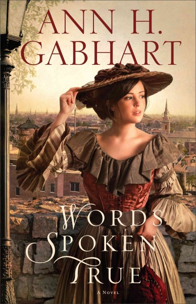 Words spoken true : a novel / Ann H. Gabhart.