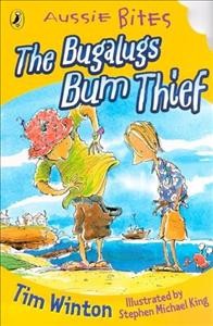 The Bugalugs bum thief / Tim Winton ; illustrated by Stephen Michael King.