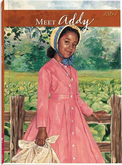 Meet Addy (Book #1) : an American girl / by Connie Porter ; illustrations, Dahl Taylor ; vignettes, Renée Graef, Luann Roberts.