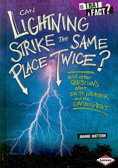 Can lightning strike the same place twice? [Hard Cover] : and other questions about Earth, weather, and the environment / by Joanne Mattern.