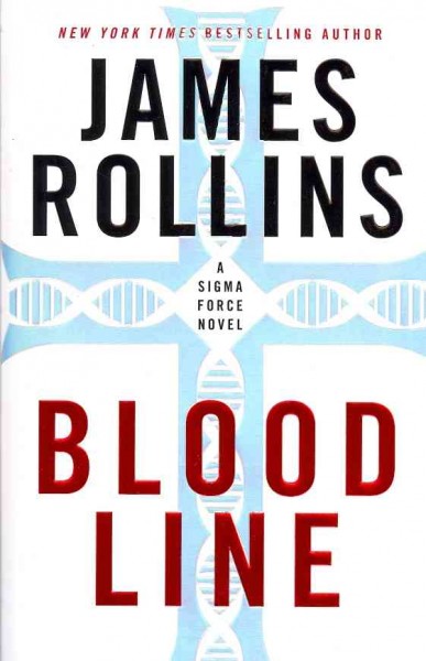 Bloodline [Hard Cover] : a Sigma Force novel / James Rollins.