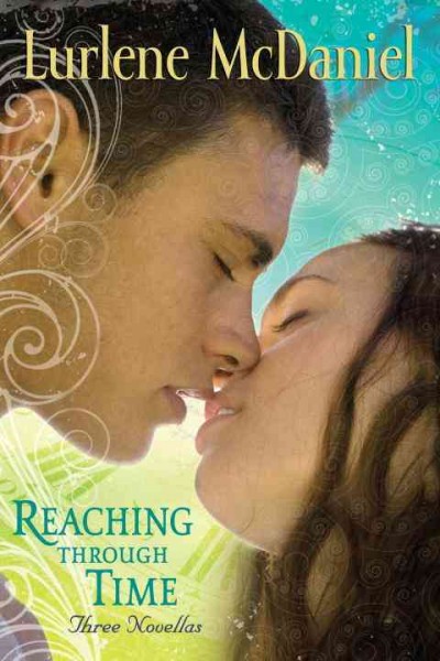 Reaching through time [Paperback] : three novellas / Lurlene McDaniel.