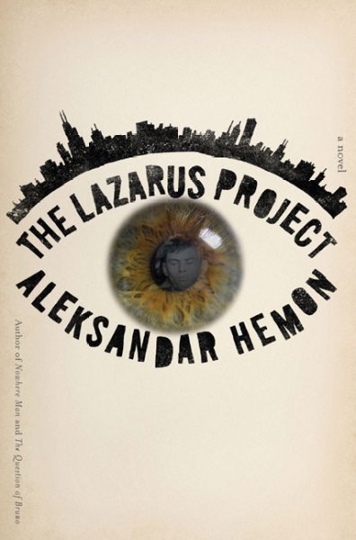Lazarus project / Aleksandar Hemon ; with photographs by Velibor Bozovic and from the Chicago Historical Society.