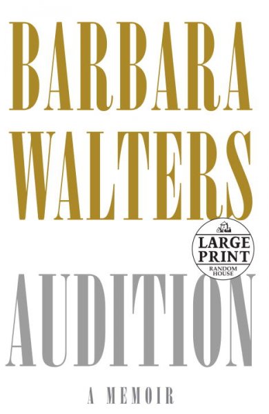 Audition [large print] : a memoir / by Barbara Walters.