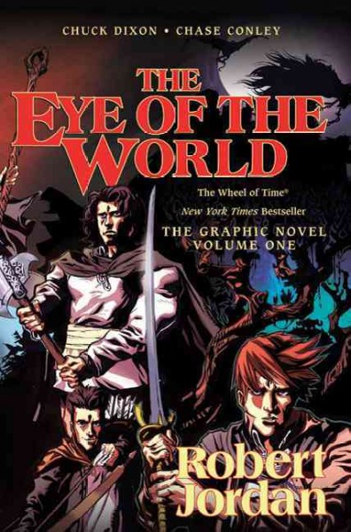 Robert Jordan's The wheel of time. Vol. 1 : the eye of the world / written by Robert Jordan ; adapted by Chuck Dixon ; artwork by Chase Conley ; colors by Nicolas Chapuis ; lettered by Bill Tortolini.