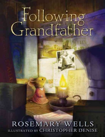 Following Grandfather / Rosemary Wells ; illustrated by Christopher Denise.