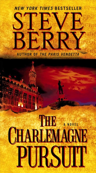 The Charlemagne pursuit : a novel / Steve Berry.