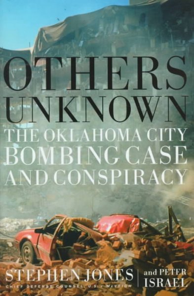 Others unknown : the Oklahoma City bombing case and conspiracy / Stephen Jones and Peter Israel