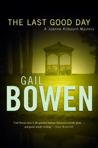 Last good day, The  Gail Bowen.