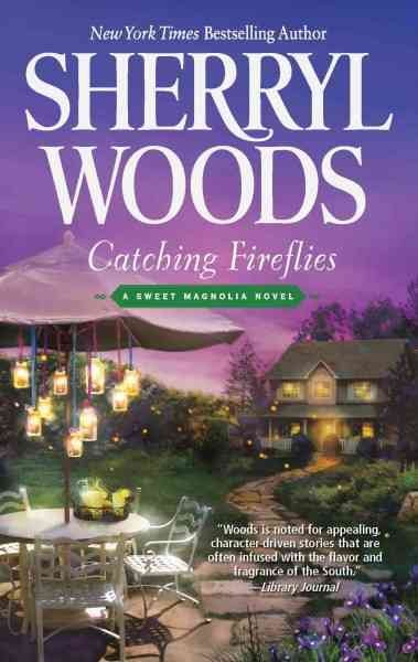 Catching fireflies|h[large print] / cSherryl Woods.