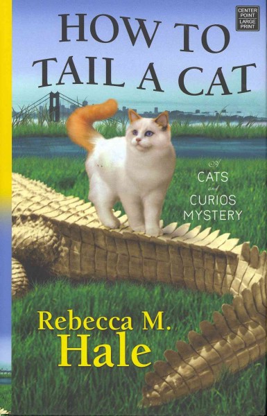 How to tail a cat / Rebecca M. Hale.
