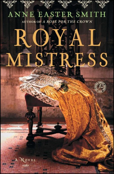 Royal mistress / Anne Easter Smith.