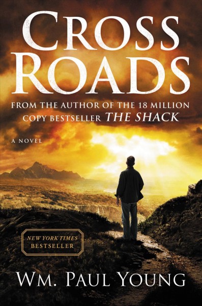 Cross roads : a novel / Wm. Paul Young.