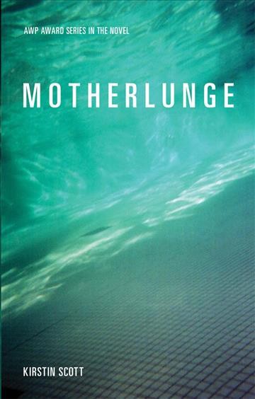 Motherlunge : a novel / Kirstin Scott.