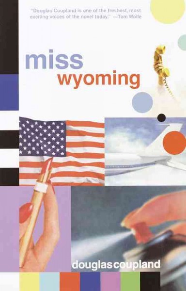 Miss Wyoming [electronic resource] / Douglas Coupland.