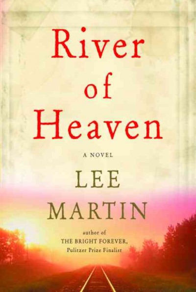 River of heaven [electronic resource] : a novel / Lee Martin.