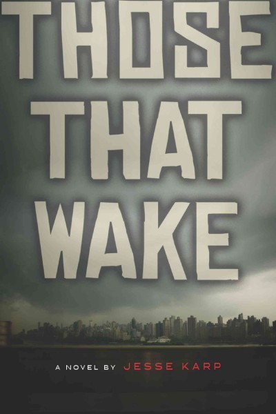 Those that wake [electronic resource] / Jesse Karp.