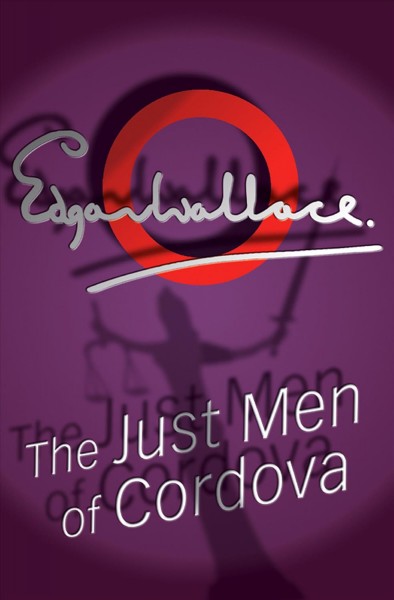 Just men of cordova [electronic resource] / Edgar Wallace.