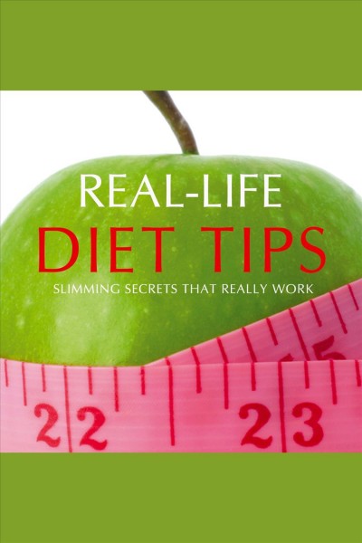 Real life diet tips [electronic resource] : [slimming secrets that really work].