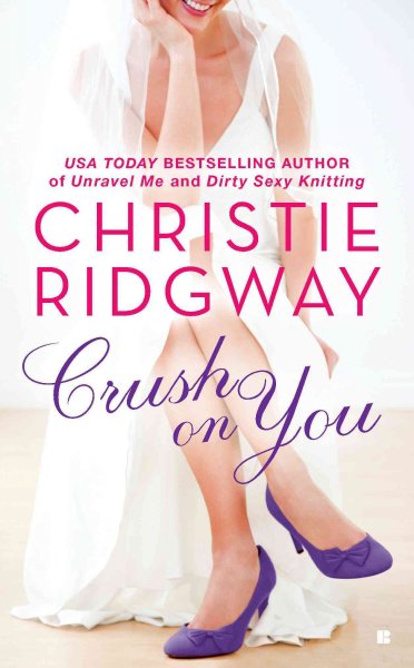 Crush on you [electronic resource] / Christie Ridgway.