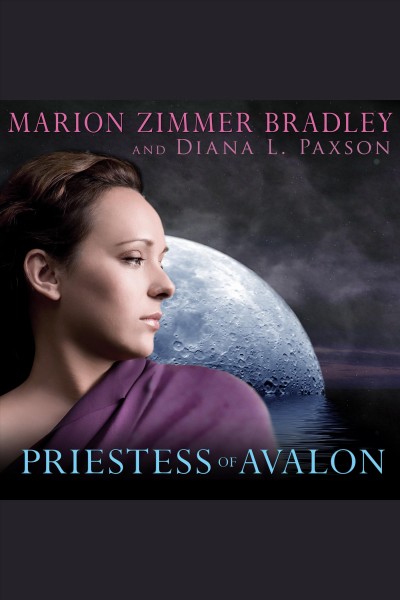 Priestess of Avalon [electronic resource] / Marion Zimmer Bradley and Diana L. Paxson.