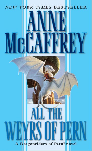 All the Weyrs of Pern [electronic resource] / Anne McCaffrey.