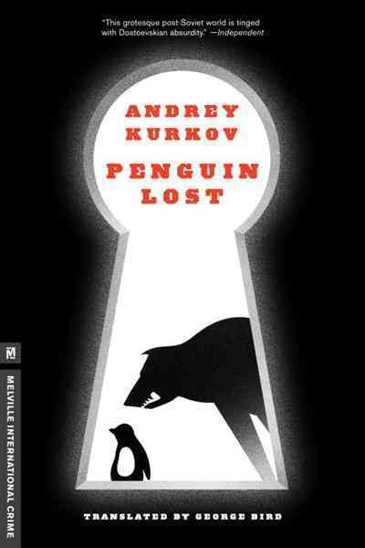 Penguin lost [electronic resource] / Andrey Kurkov ; translated by George Bird.