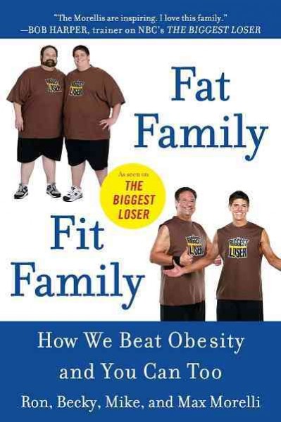 Fat family/fit family [electronic resource] : how we beat obesity and you can too / Ron Morelli ... [et al.].