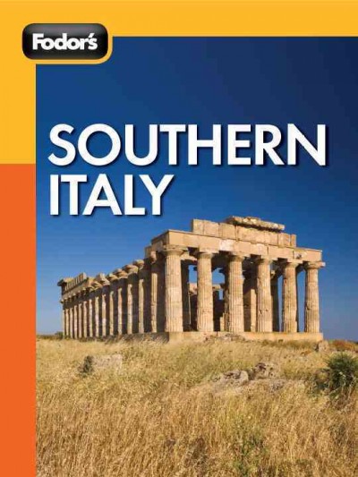 Fodor's Southern Italy [electronic resource] : travel intelligence / [editors, Salwa Jabado, Matthew Lombardi].