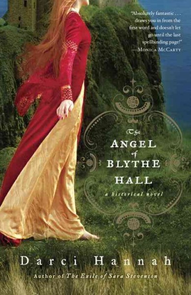 The angel of Blythe Hall [electronic resource] : a historical novel / Darci Hannah.
