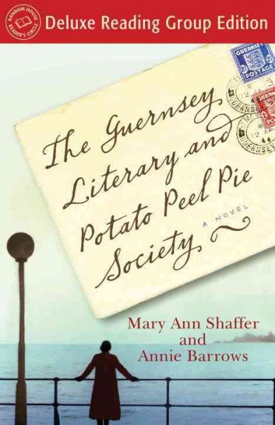 The Guernsey Literary and Potato Peel Pie Society [electronic resource] / Mary Ann Shaffer & Annie Barrows.