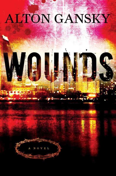 Wounds : a novel / Alton Gansky.