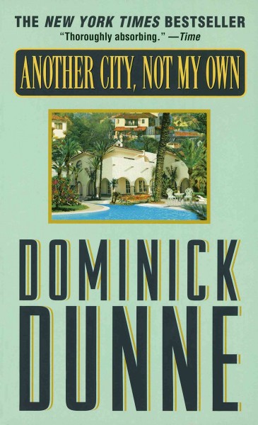 Another city, not my own [electronic resource] : a novel in the form of a memoir / Dominick Dunne.