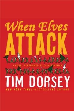 When elves attack [electronic resource] : a novel / Tim Dorsey.
