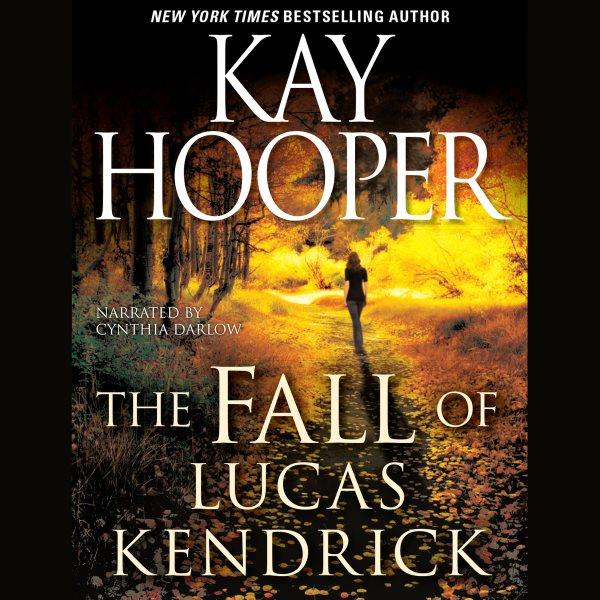 The fall of Lucas Kendrick [electronic resource] / Kay Hooper.