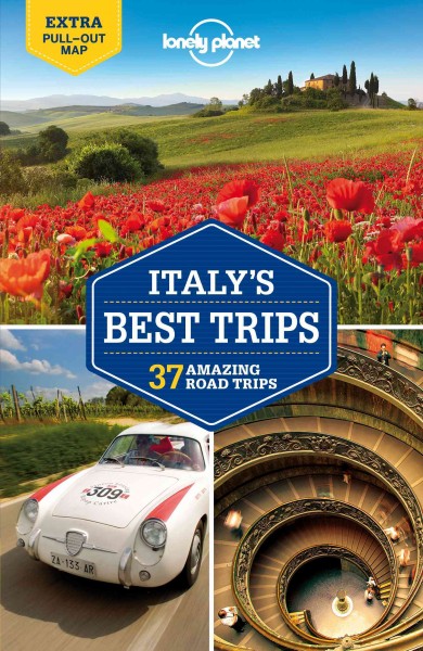 Italy's best trips : 38 amazing road trips / this edition written and researched by Paula Hardy, Duncan Garwood & Robert Landon.