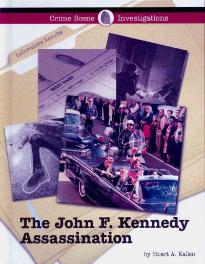 The John F. Kennedy assassination / by Stuart A. Kallen.