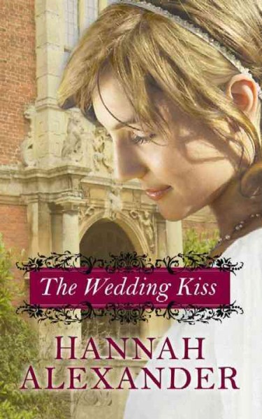 The wedding kiss / Hannah Alexander.