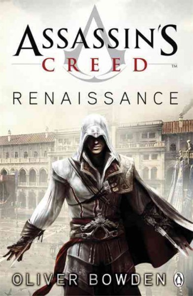 Assassin's Creed. Renaissance / Oliver Bowden.