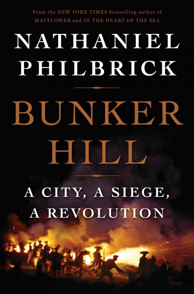 Bunker Hill : a city, a siege, a revolution / Nathaniel Philbrick.