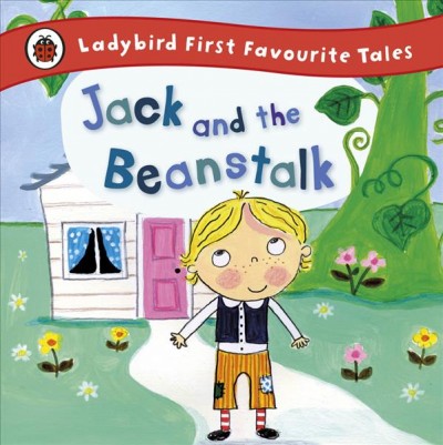 Jack and the beanstalk : based on a traditional folk tale / retold by Iona Treahy ; illustrated by Ailie Busby.