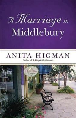 A marriage in Middlebury / Anita Higman.